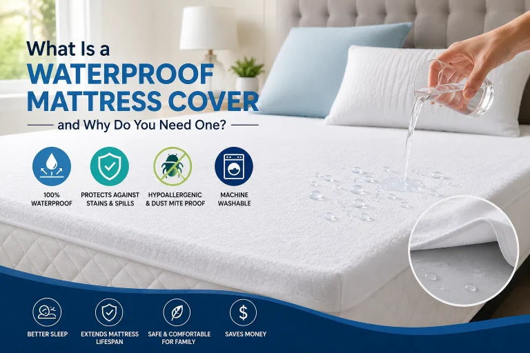 What Is a Waterproof Mattress Cover and Why Do You Need One?